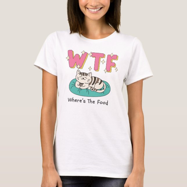 T-shirt WTF Where’s The Food Cute Lazy Cat Shirt (Devant)