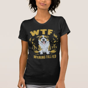 T-shirt WTF - Whining Till Fed Cadeau Hilarious
