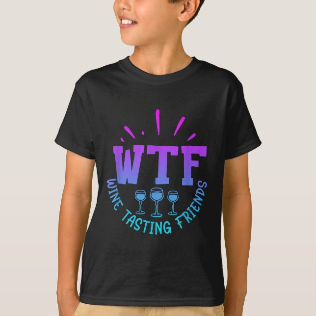 T-shirt Wtf Wine Tasting Friends Drinking Funny Saying Quo (Devant)
