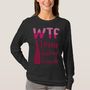T-shirt Wtf Wine Tasting Friends Party Boire