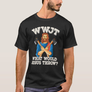 T-shirt WWJT Qu'est-ce que Jésus jetterait de la hache lan