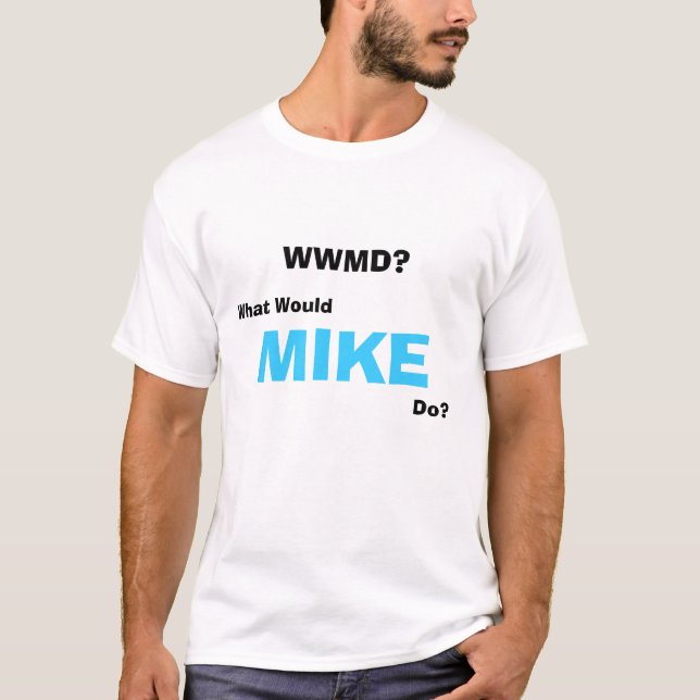 T-shirt WWMD ? , Que, MIKE, fait ? (Devant)
