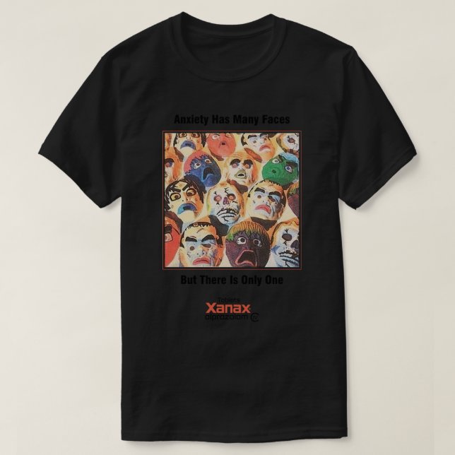 T-shirt Xanax Anxiété A De Nombreux Visages Mais Il N'Y A  (Design devant)