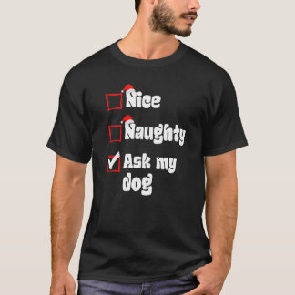 T-shirt Xmas Nice Naughty Ask my Dog Christmas Naughty San