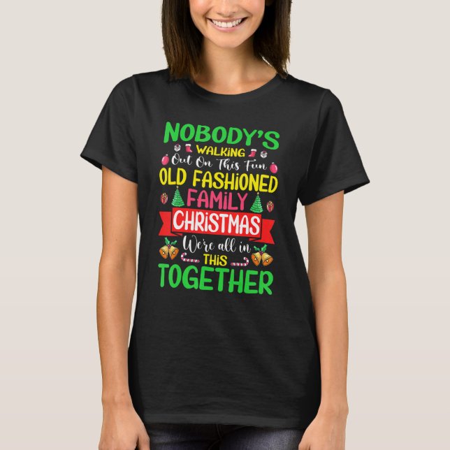 T-shirt Xmas Nobody's Walking Out On This Fun Old Family C (Devant)