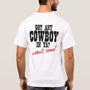 T-SHIRT Y A-T-IL UN COWBOY À YA ? VOUS EN VOULEZ ? !