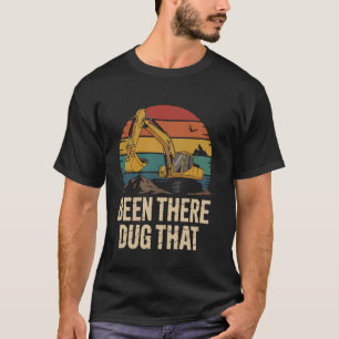 T-shirt Y Était Là Creusé Que L'opérateur De L'excavatrice