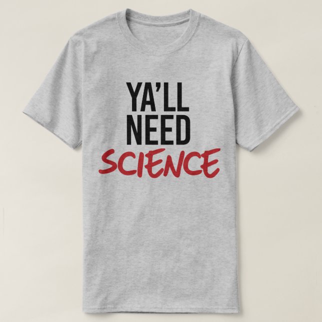 T-shirt Ya aura besoin de science (Design devant)