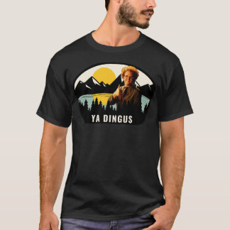 T-shirt Ya Dingus