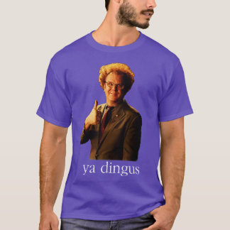 T-shirt Ya Dingus Dr Steve Brule