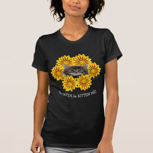 T-shirt Ya Doit Être Kitten Me ! Tigte chaton