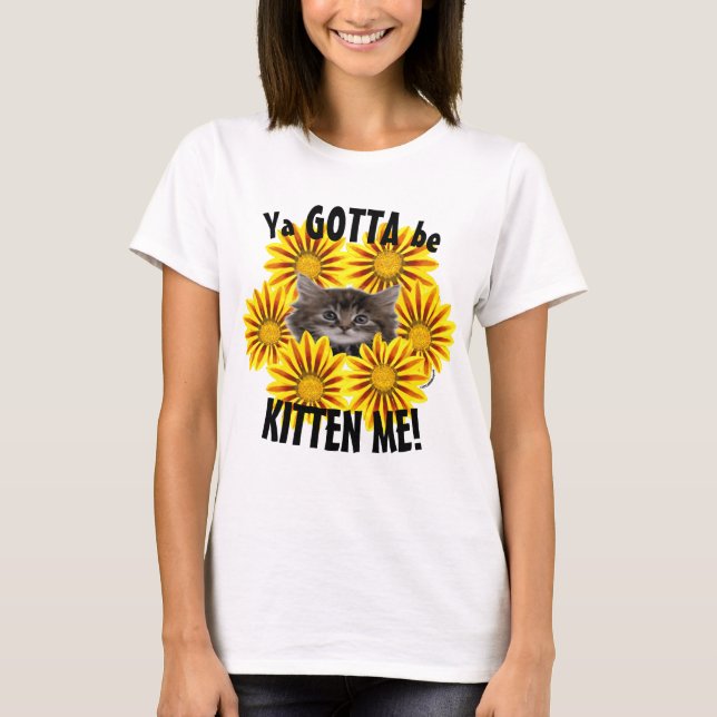 T-shirt Ya Doit Être Kitten Me ! Tigte chaton (Devant)