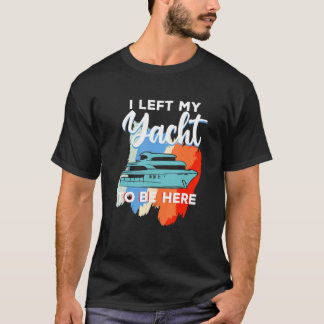 T-shirt Yacht Pour Bateau À Voile Capitaine J'Ai Quitté Mo
