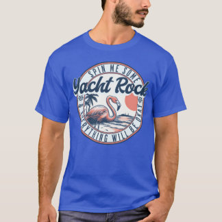 T-shirt Yacht Rock Spin Me Some Yacht Rock