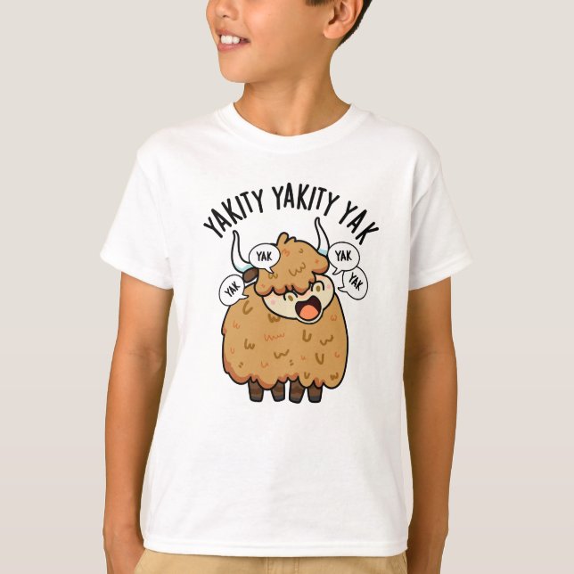 T-shirt Yakity Yakity Yak Funny Animal Pun (Devant)