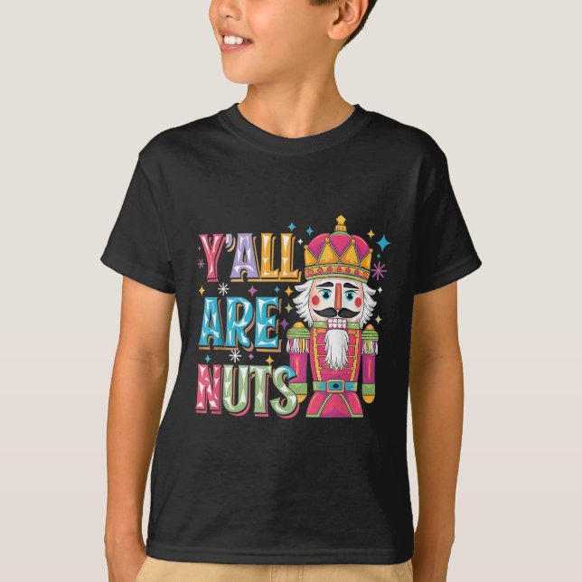 T-shirt Y'all Are Nuts Nutcracker Funny Merry Christmas Xm (Devant)