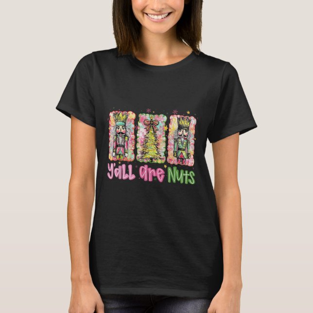 T-shirt Y'all Are Nuts Nutcracker Merry Christmas Funny Xm (Devant)