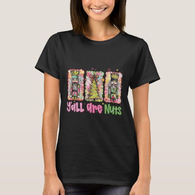 T-shirt Y'all Are Nuts Nutcracker Merry Christmas Funny Xm (Devant)