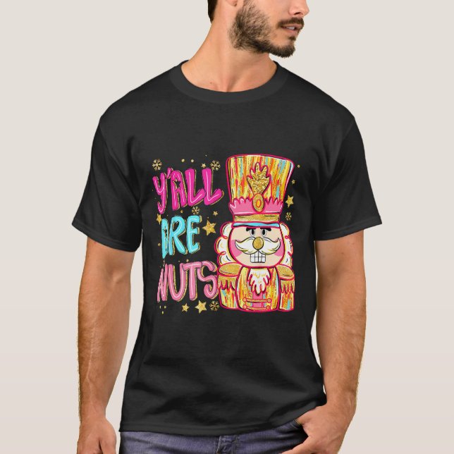 T-shirt Y'all Are Nuts Nutcracker Merry Christmas Funny Xm (Devant)