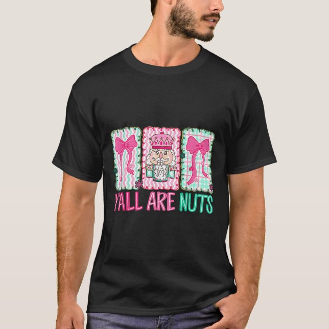 T-shirt Y'all Are Nuts Nutcracker Merry Christmas Funny Xm (Devant)