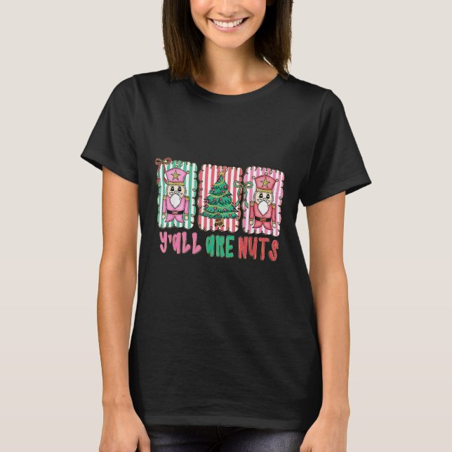 T-shirt Y'all Are Nuts Nutcracker Merry Christmas Funny Xm (Devant)