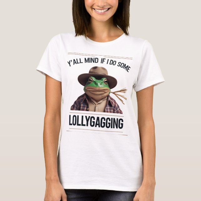 T-shirt Y'all Mind If I Do Some Lollygagging (Devant)