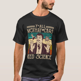 T-shirt Y'All Motha Fuckas Besoin de scientifique scientif