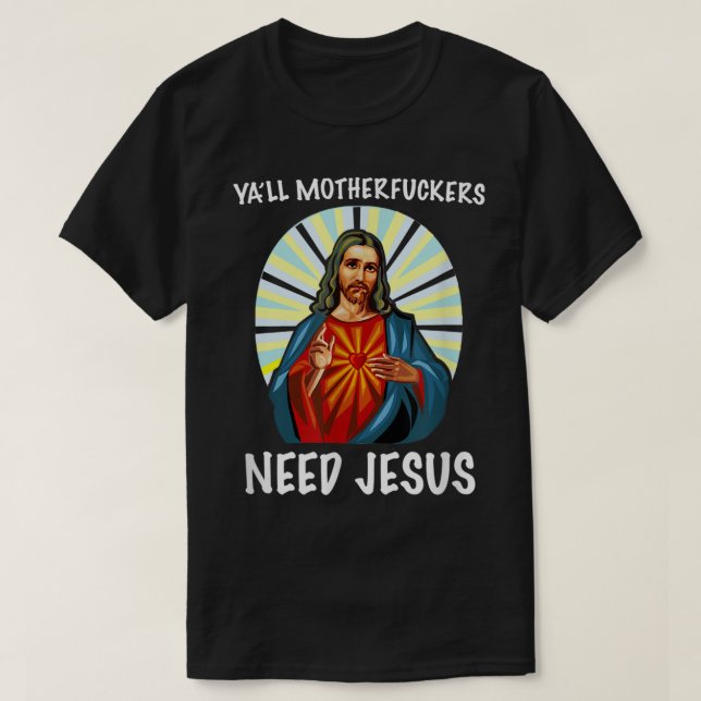 T-shirt Yall Motherfucks ont besoin de Jésus chrétien Pâqu (Design devant)