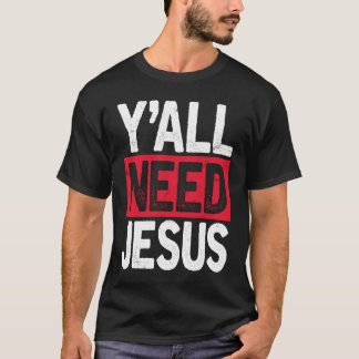 T-shirt Y'all Need Jesus Christian Religious Faith