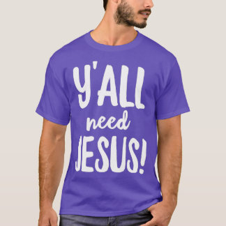 T-shirt Yall Need Jesus Funny Religious