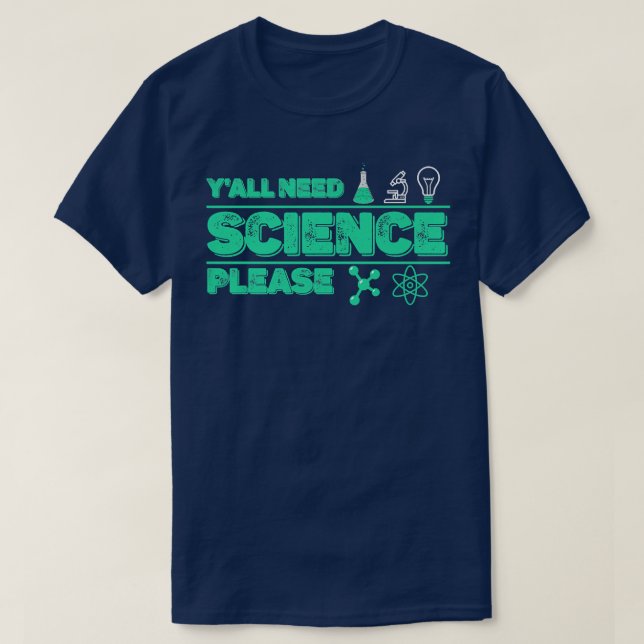 T-shirt Y'all Need Science Chemistry Biology Physics Teach (Design devant)