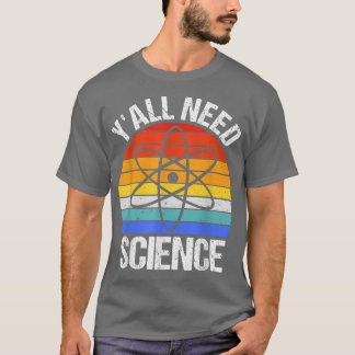 T-shirt Y'all Need Science Funny Chemistry Biology Physics