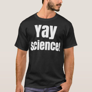 T-shirt Yay Science amusant pour un professeur de Geek Ner