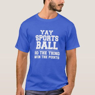 T-shirt Yay Sportsball Faire La Chose Gagner Les Points Dr