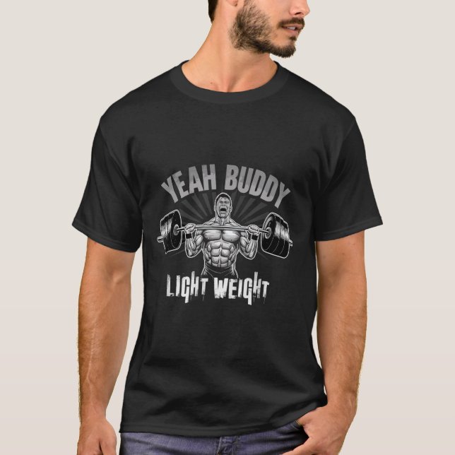 T-shirt Yeah Buddy Light Weight Bodybuilding Gym Funny Wei (Devant)