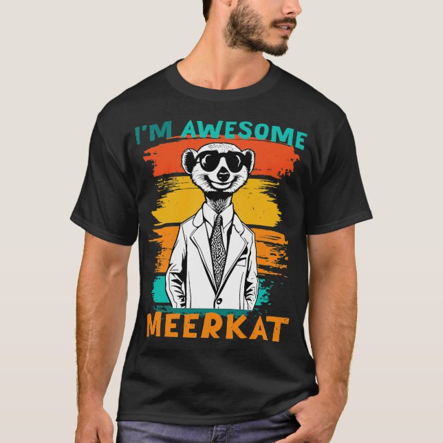 T-shirt Yeah Im Awesome meerkat (Devant)