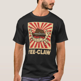 T-shirt Yee Claw Crab Yee Haw Sarcastic Funny Cowboy Crab 