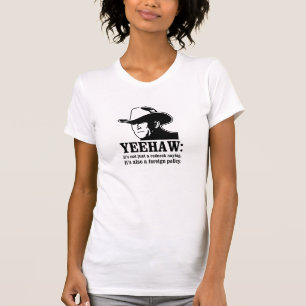 T-shirt Yeehaw : Politique extérieure de plouc
