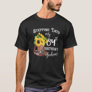 T-shirt Yeehaw Stepping Into My 84Th Birthday Cowgirl Coun