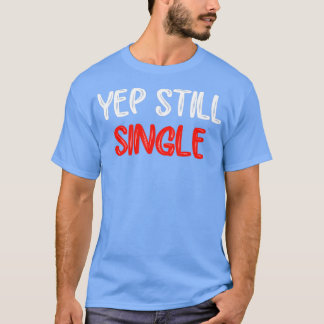 T-shirt Yep Encore Une Fantastique Saint Valentin Journée