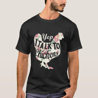 T-shirt Yep I Talk To Chickens Chicken Farming