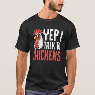 T-shirt Yep I Talk to Chickens Nerd Chicken Rooster