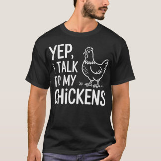 T-shirt Yep I Talk To My Chickens Funny Backyard Chicken H