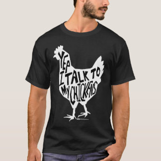 T-shirt Yep I Talk To My Chickens Funny Chicken Farmers