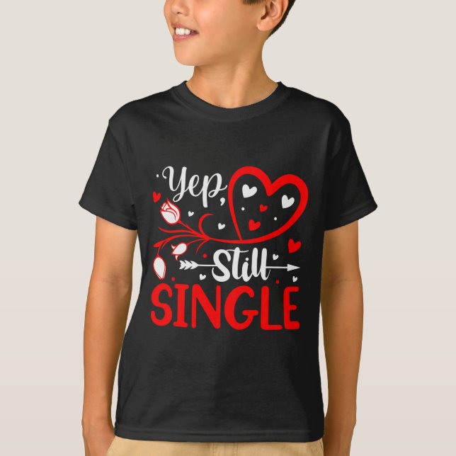T-shirt Yep. Still Single Valentines Day Love Hearts  (Devant)
