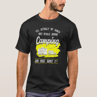 T-shirt Yes Actually World Does Revolve Around Camping Cam