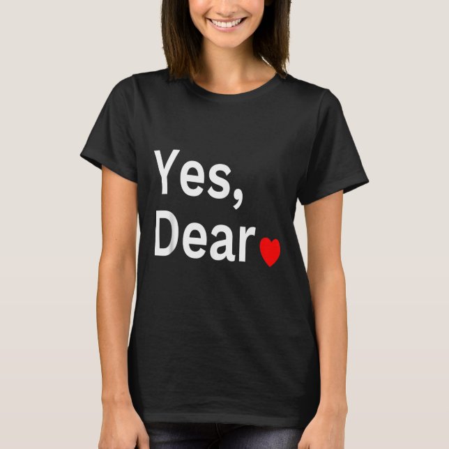 T-shirt Yes Dear Heart Valentines Gift For Him Men  (Devant)