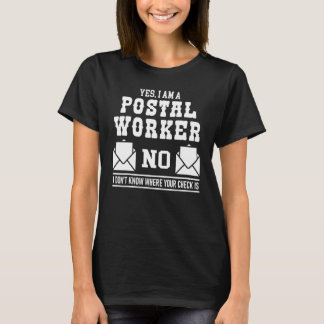 T-shirt Yes I Am A Postal Worker No I Don't Know Your Chec