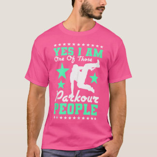 T-shirt Yes I Am One Of Those Parkour People