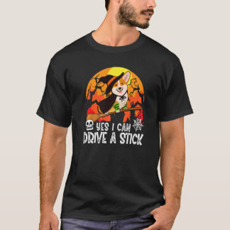 T-shirt Yes I Can Drive A Stick Corgi Dog Witch Halloween